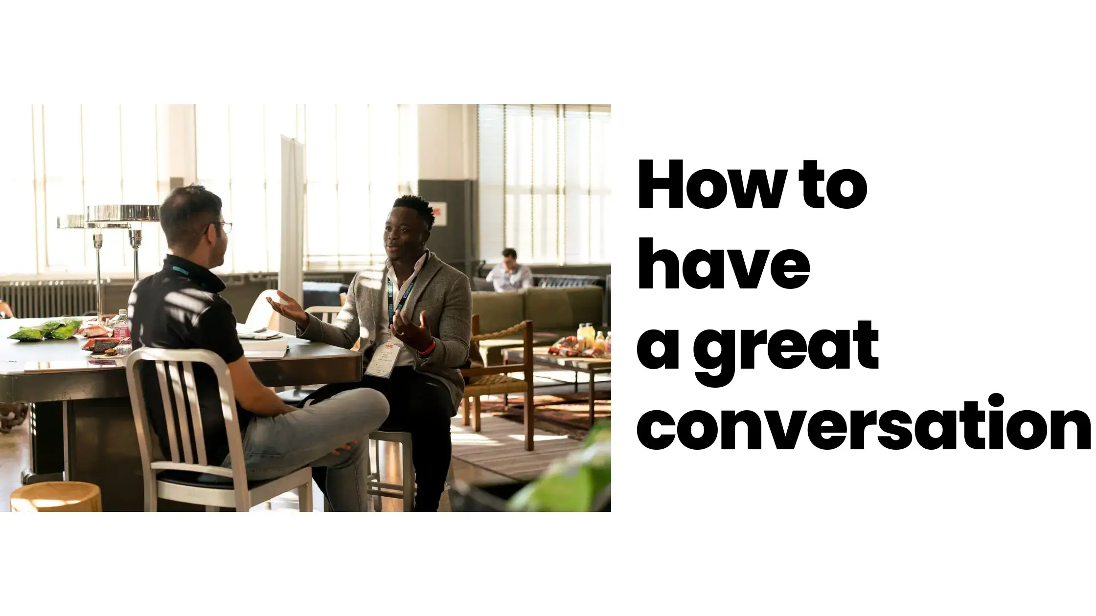 How to have an amazing conversation