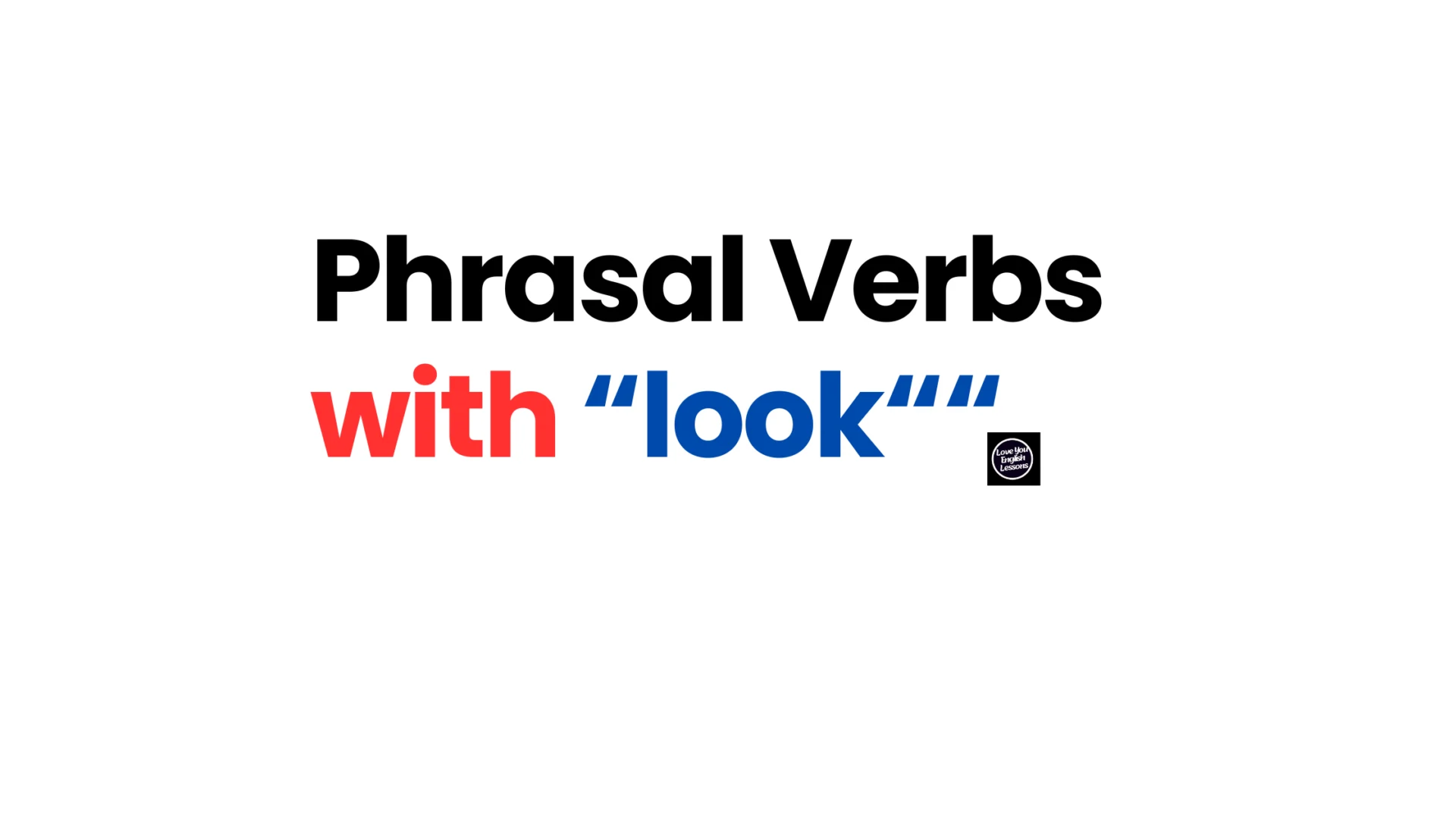 Phrasal Verbs with look