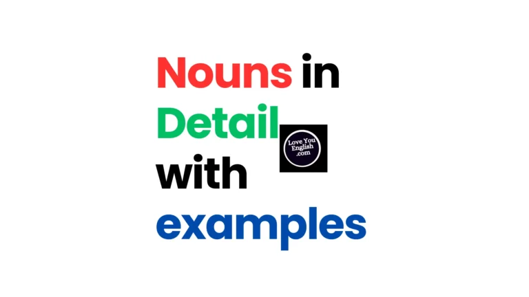 Nouns in detail with examples.