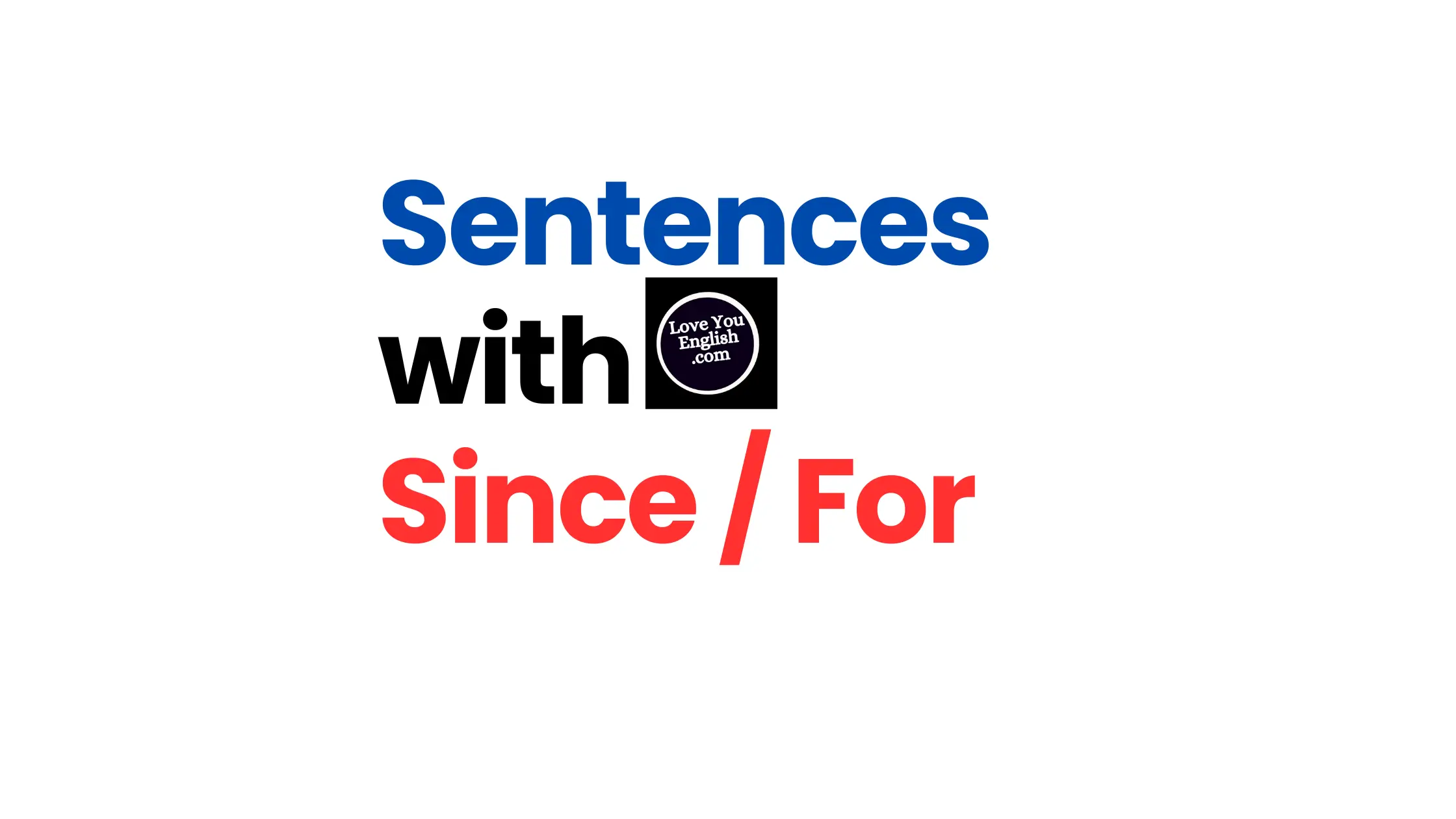 Sentences using "for" and "Since"