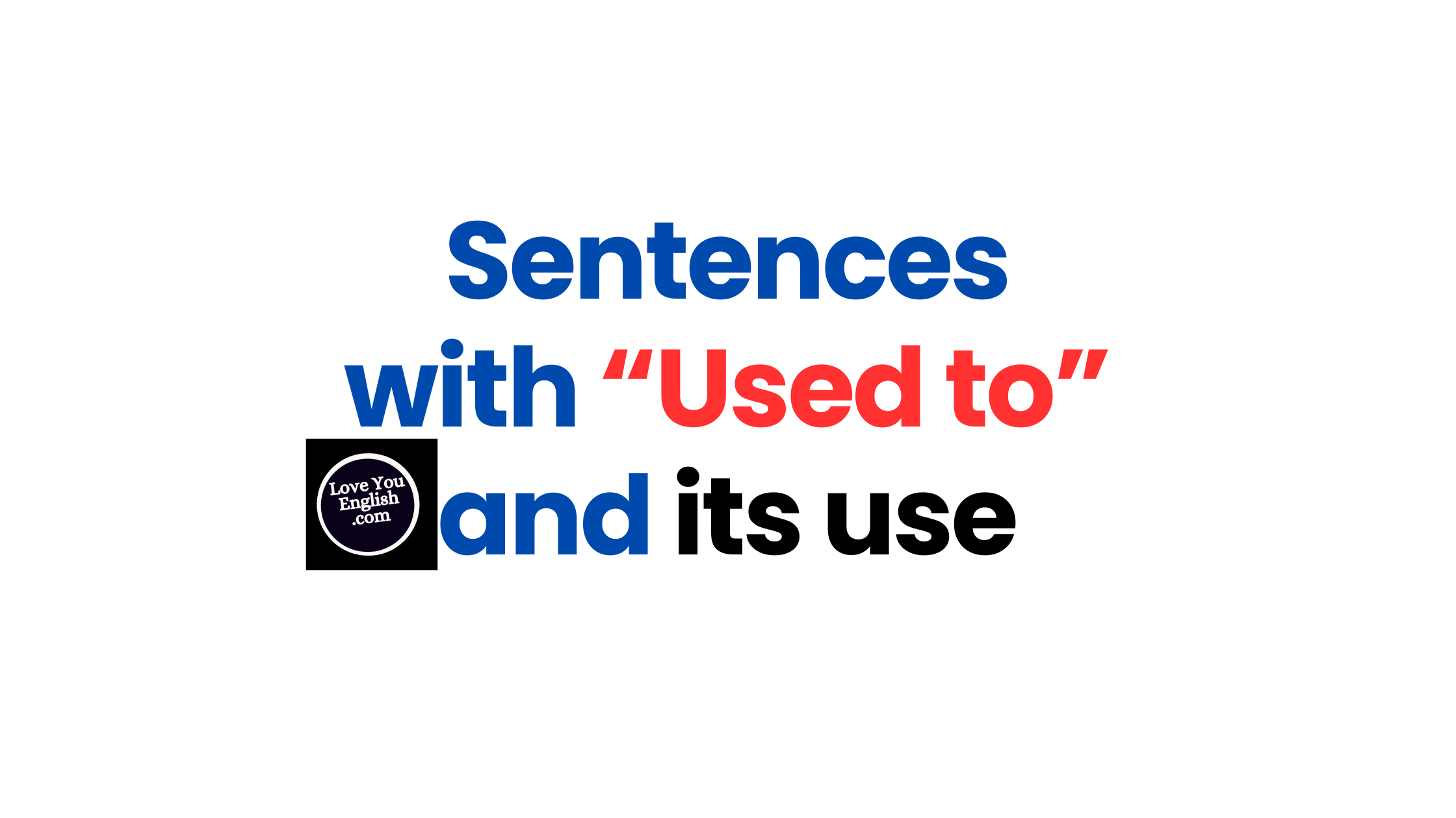 Sentences with “Used to” and its use