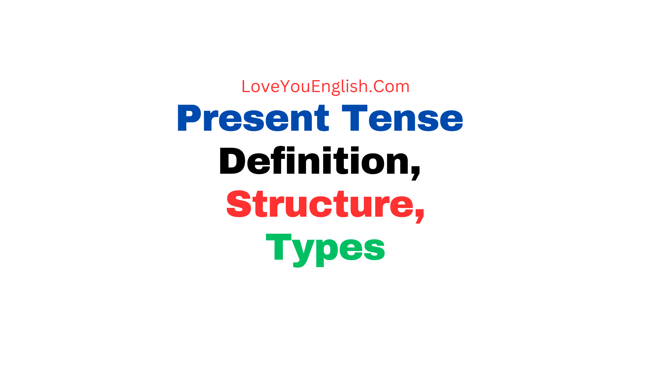 Present Tense - Definition, Structure, Types, Rules and Examples
