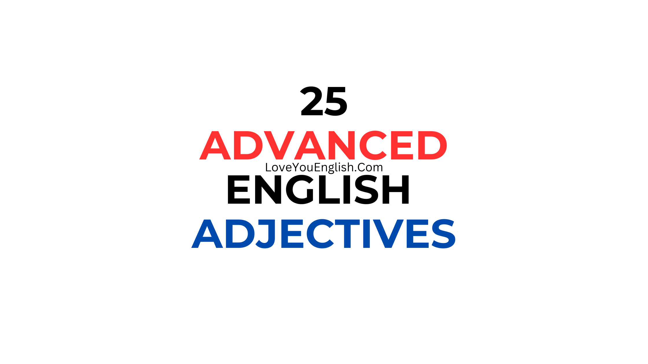 25 Advanced English Adjectives to Elevate Your Vocabulary