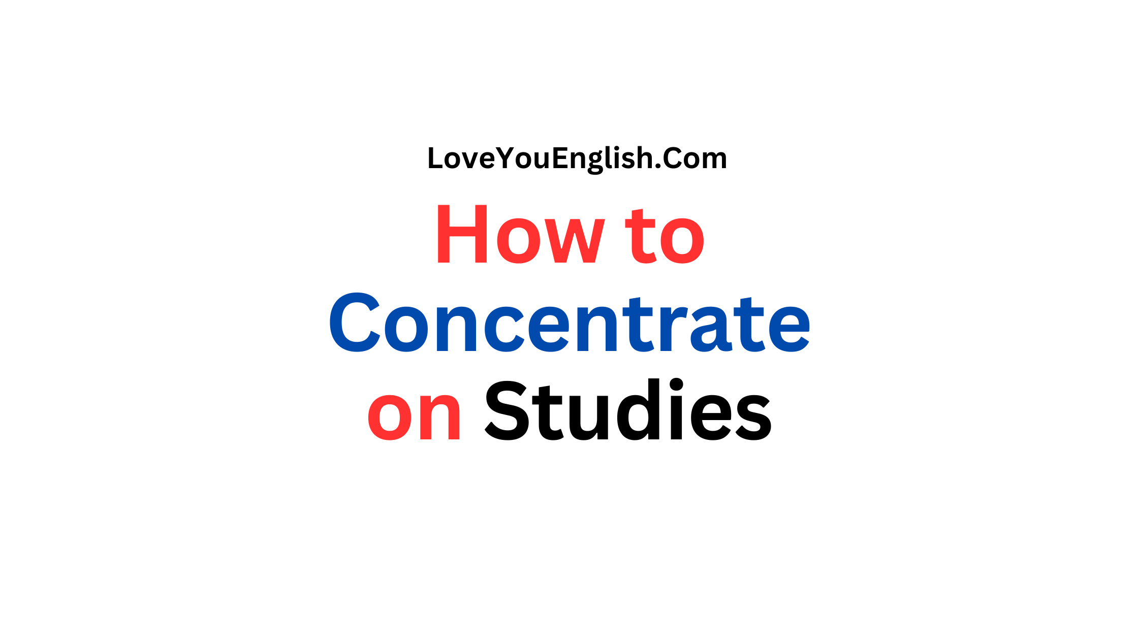 How to Concentrate on Studies | 10 Useful Methods