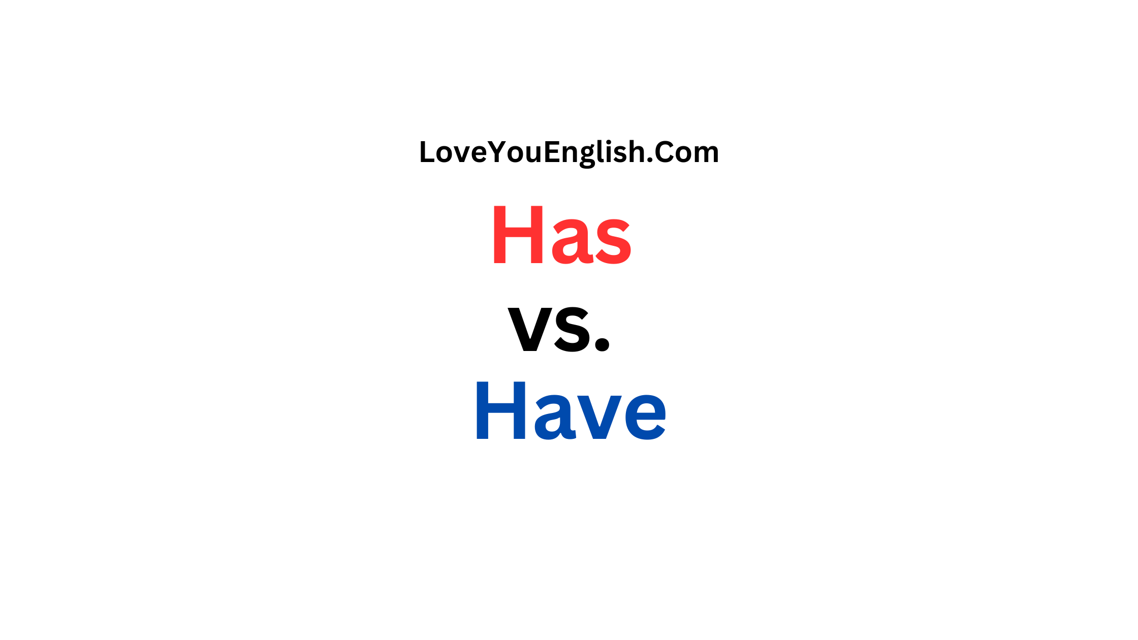 Has vs. Have: What's the Difference?