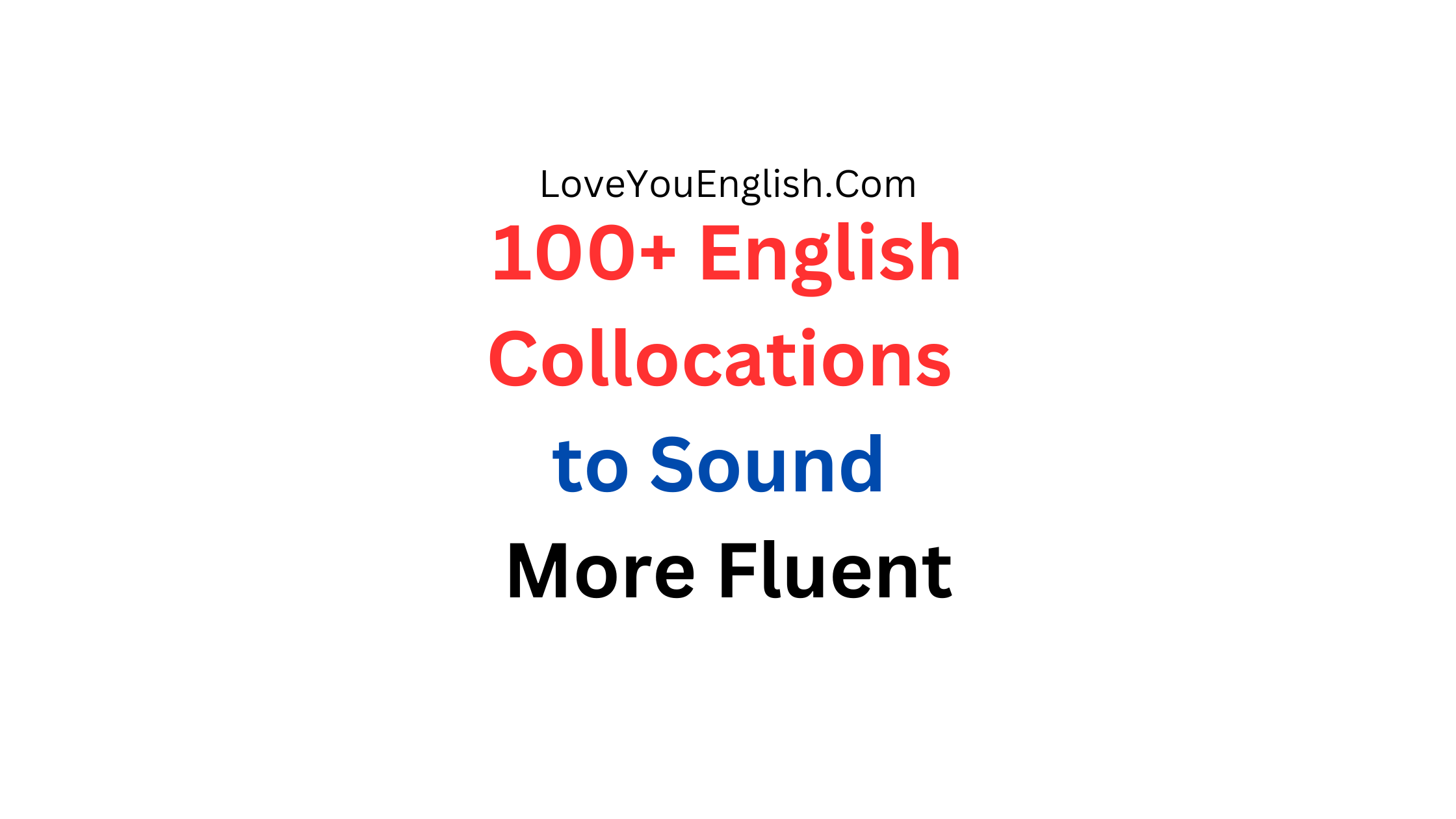 100+ English Collocations to Sound More Fluent