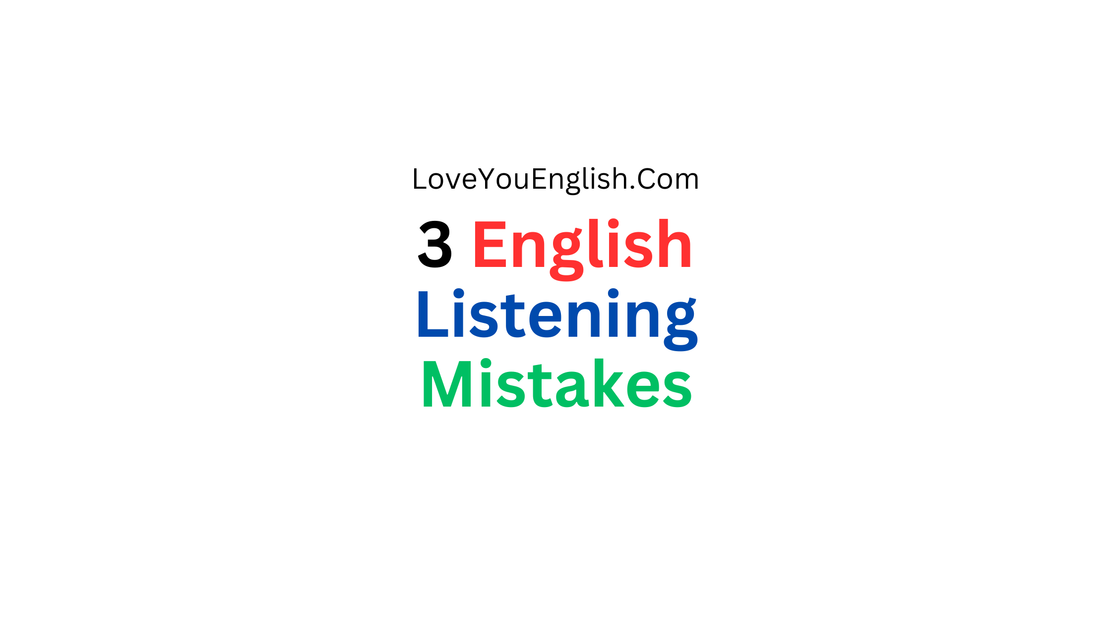 Are You Making These 3 English Listening Mistakes?