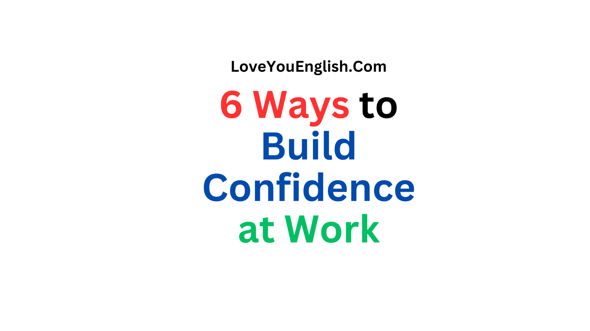 6 Ways To Build Confidence At Work