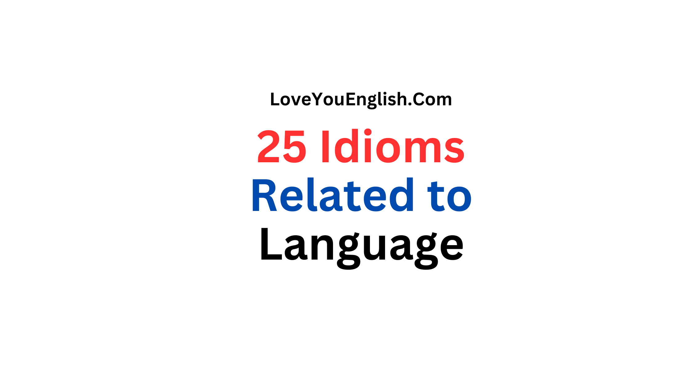 25 Idioms Related to Language: Enhance Your Communication