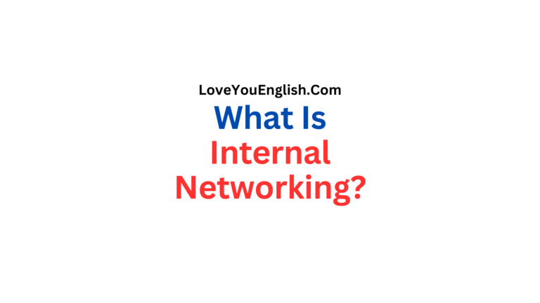 What Is Internal Networking? Building Professional Relationships