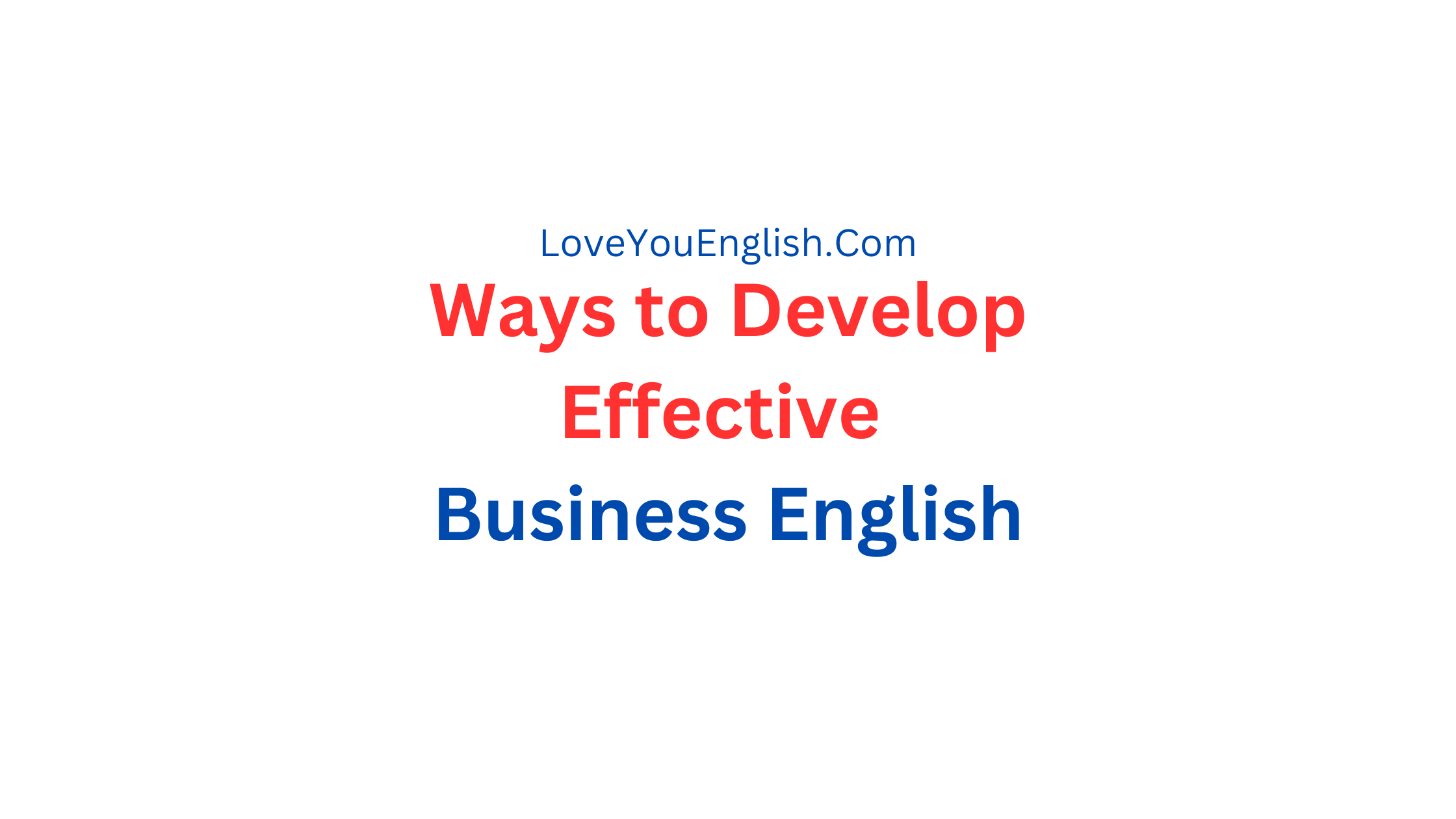 Ways to Develop Effective Business English