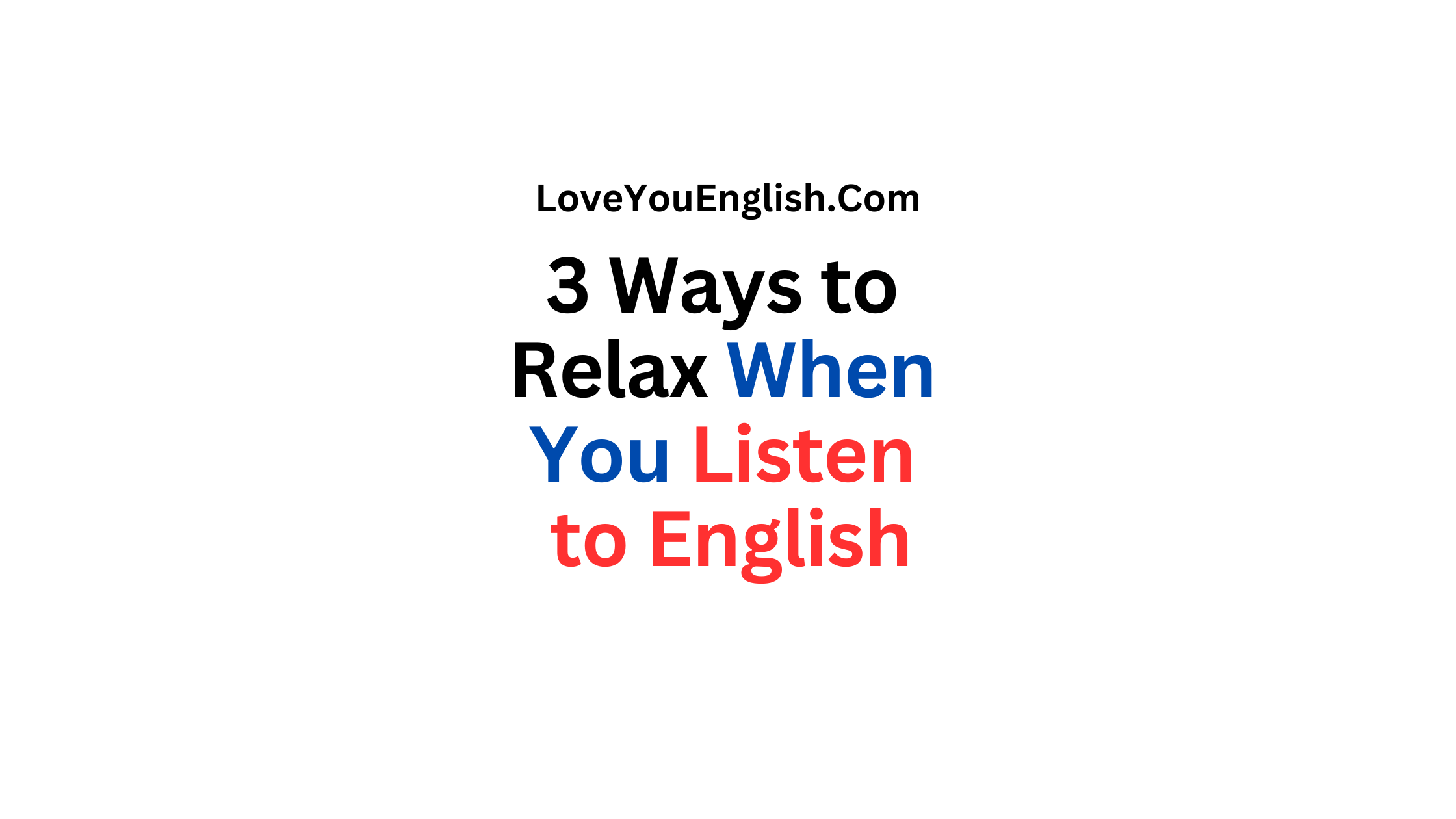 3 Ways to Relax When You Listen to English