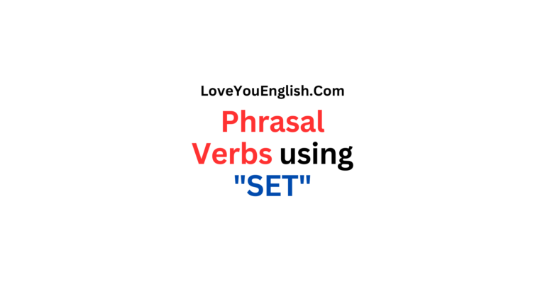 30 Phrasal Verbs using "SET" with Meanings and Sentences