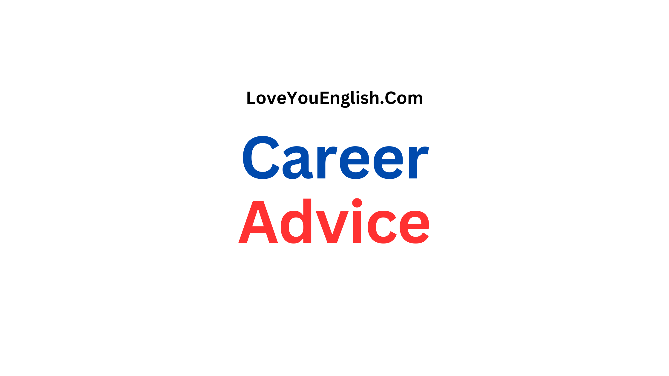 Career Advice: A Simple Guide to Finding and Thriving in Job