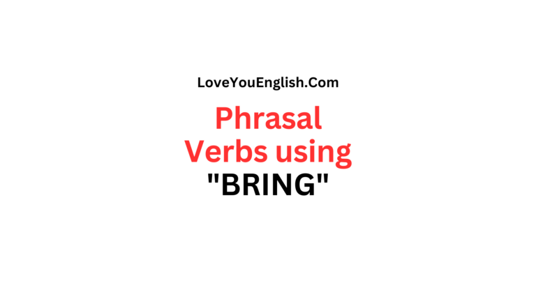 30 Phrasal Verbs using "BRING" with Meanings and Sentences