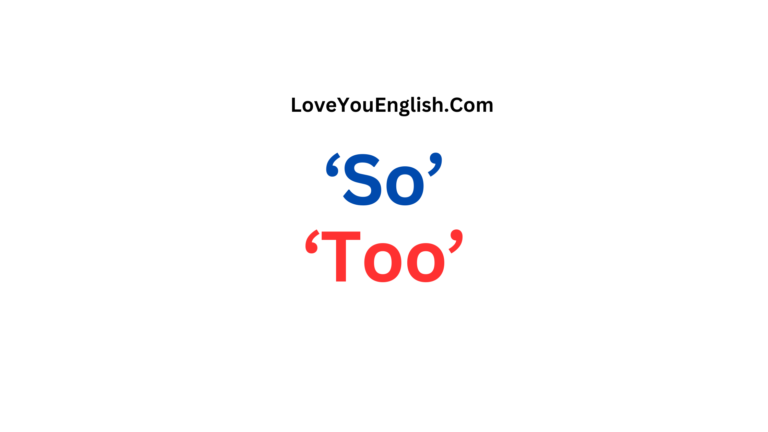 English Grammar: The Difference between ‘So’ & ‘Too’