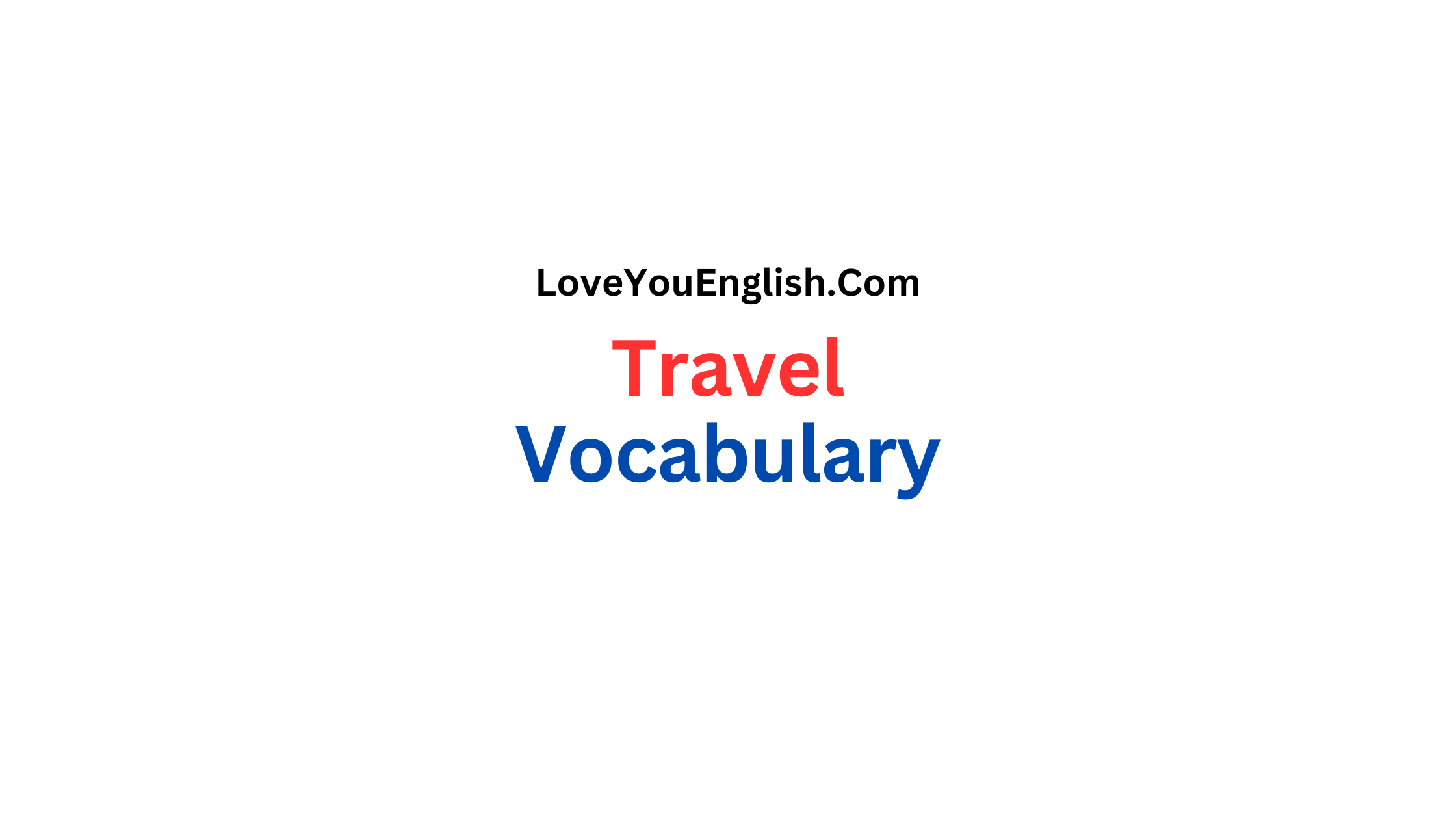 Travel Vocabulary: Words and Phrases for Your Next Adventure