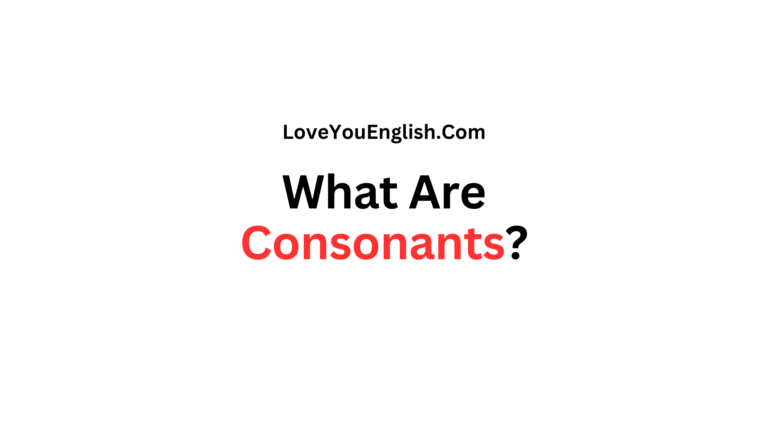 What Are Consonants? Definition and Examples