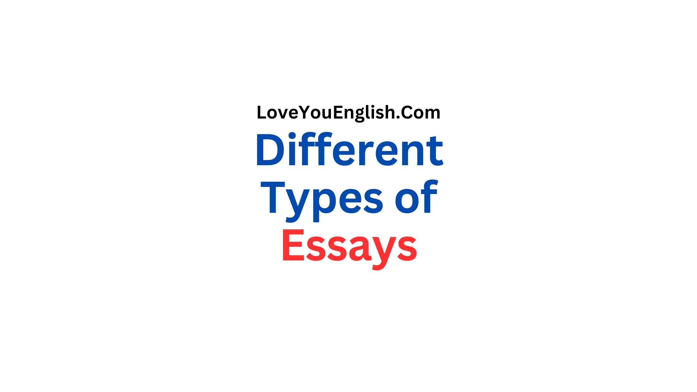 Different Types of Essays: A Complete Guide