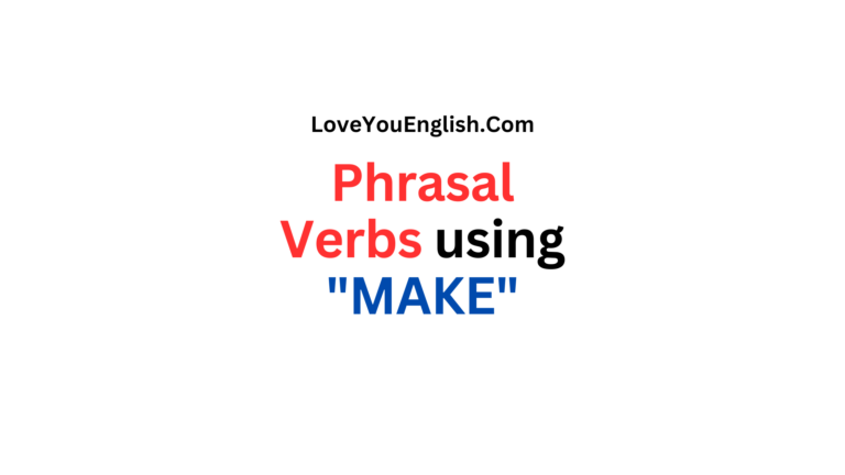 30 Phrasal Verbs using "MAKE" with Meanings and Sentences