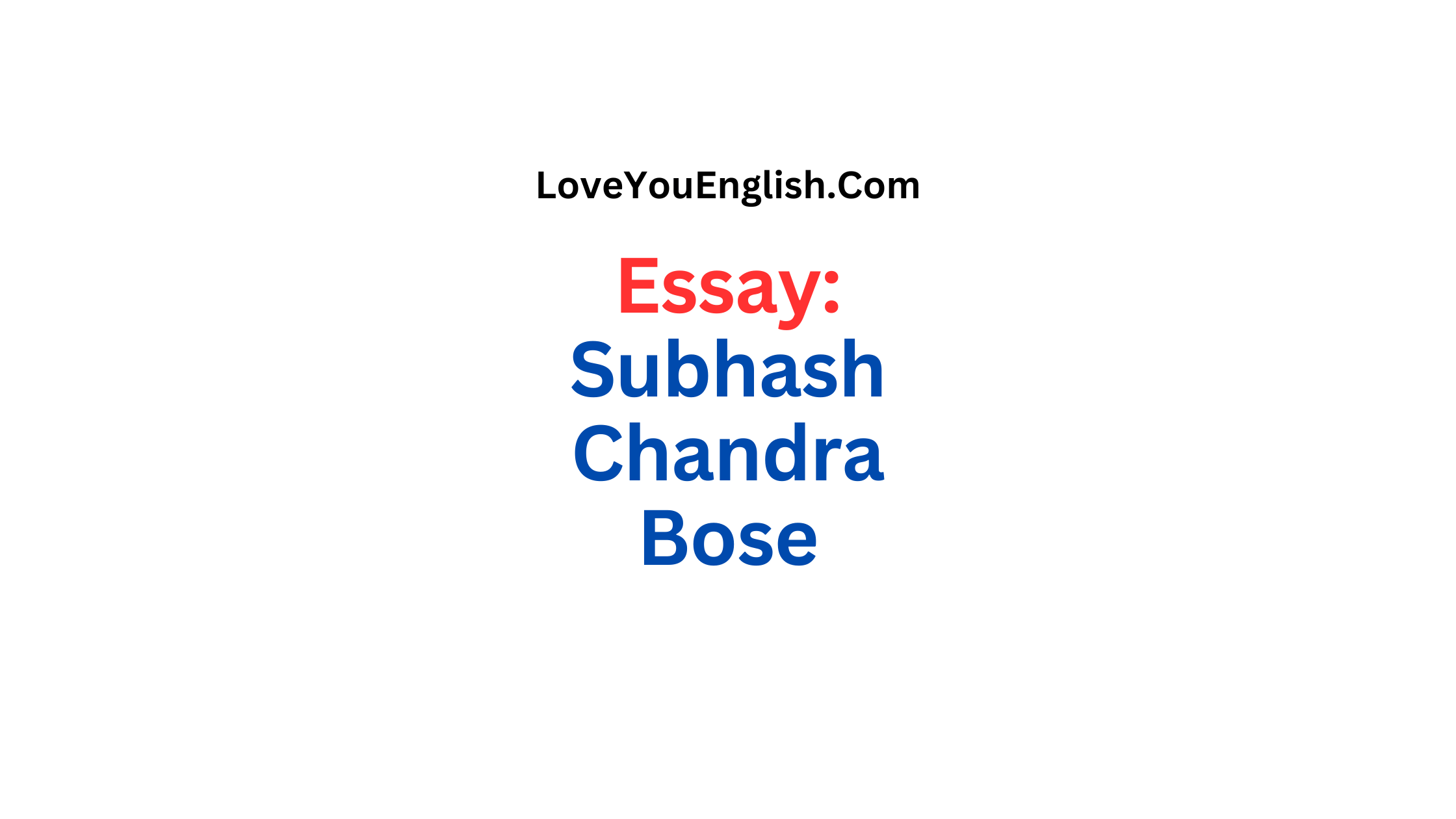 Essay About Subhash Chandra Bose for Students