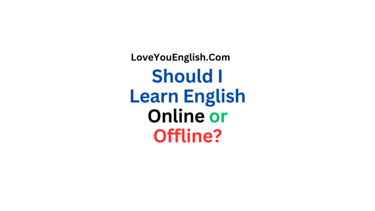 Should I Learn English Online or Offline?