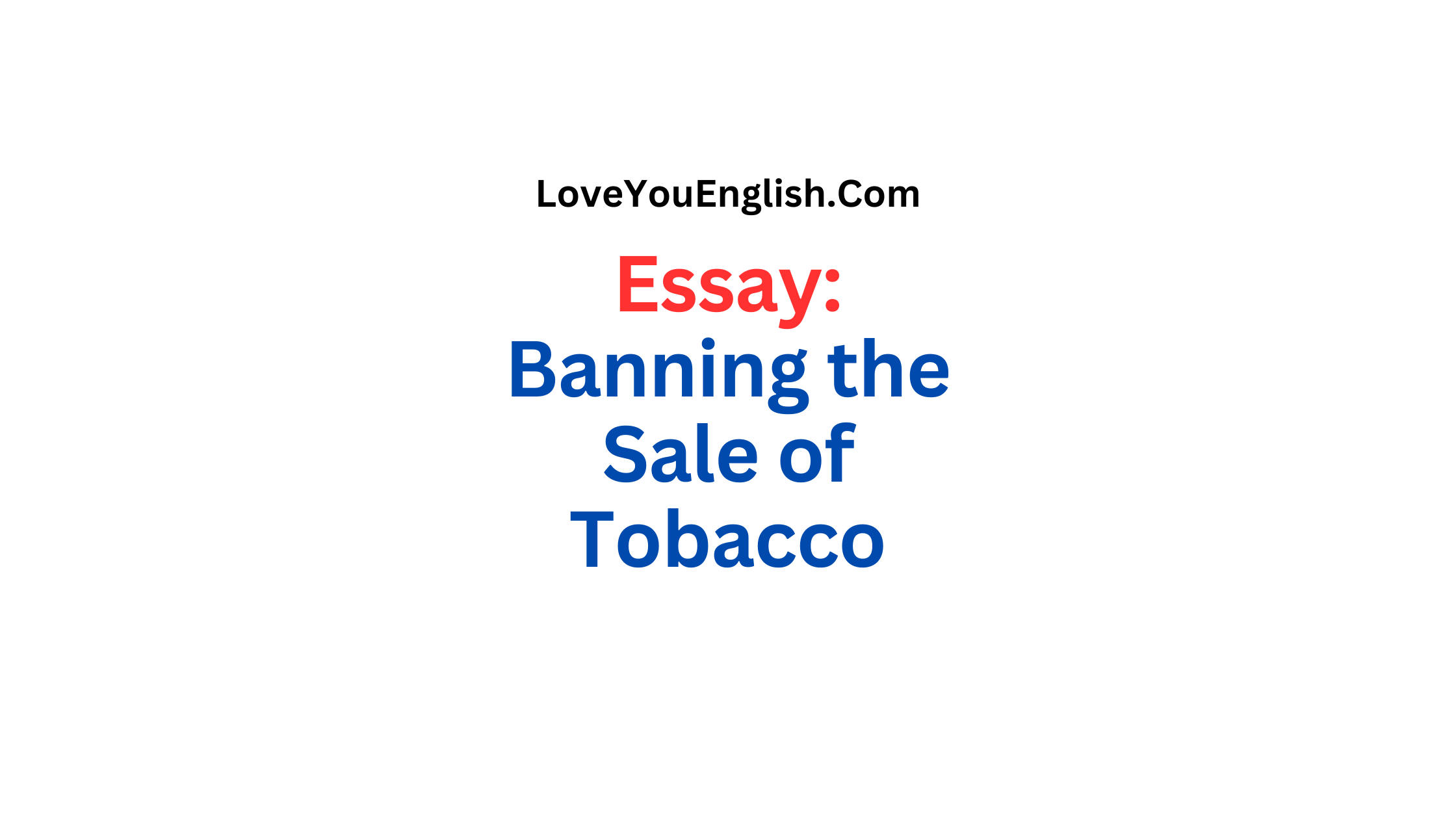 Essay About Banning the Sale of Tobacco