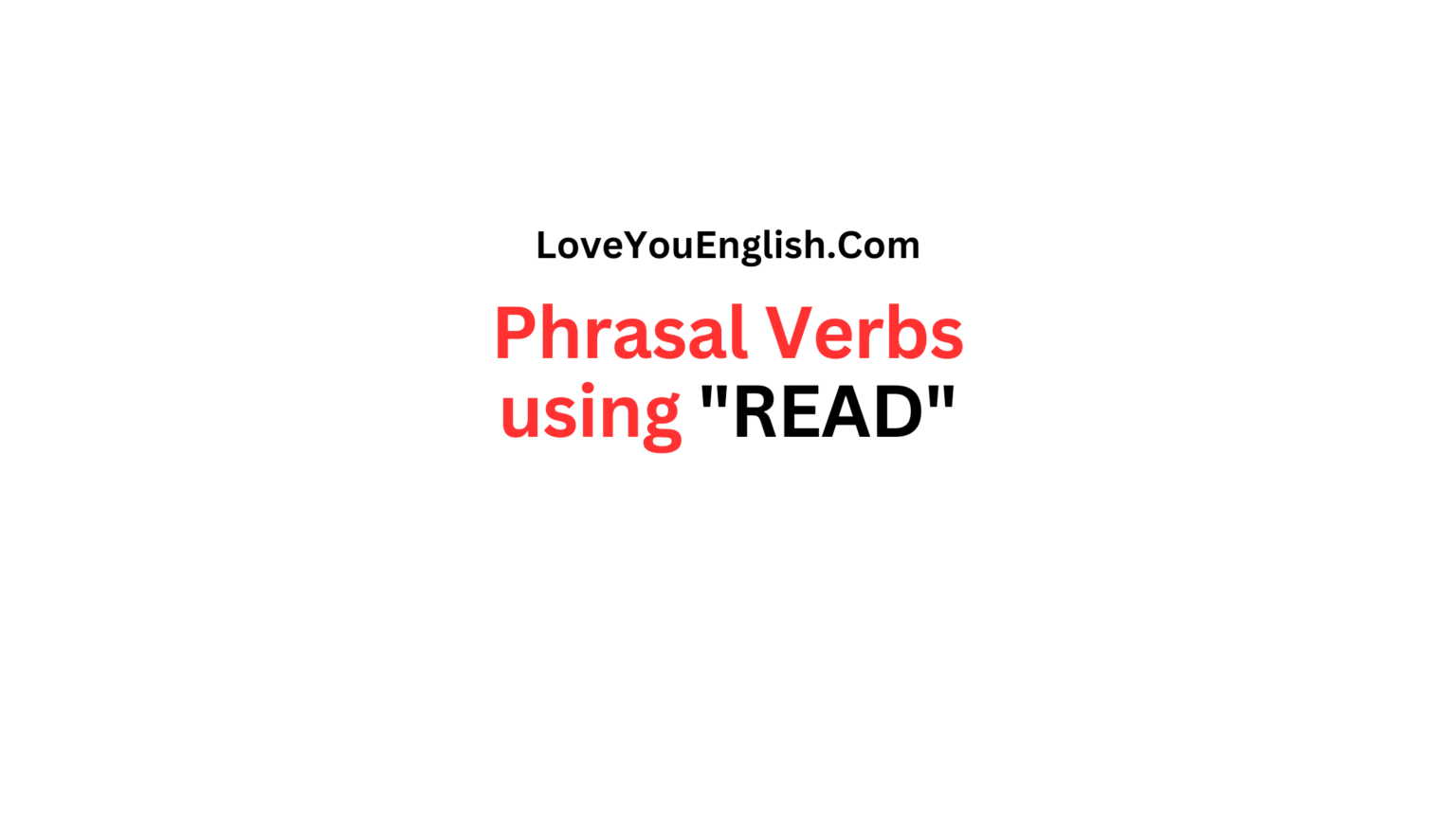 30 English Phrasal Verbs using READ with Meanings and Sentences