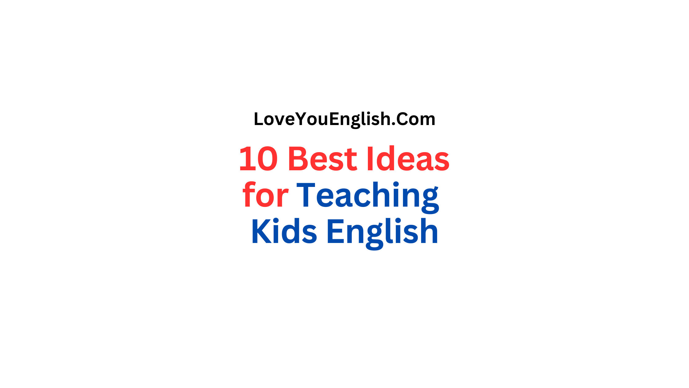 10 Best Ideas for Teaching Your Kids English