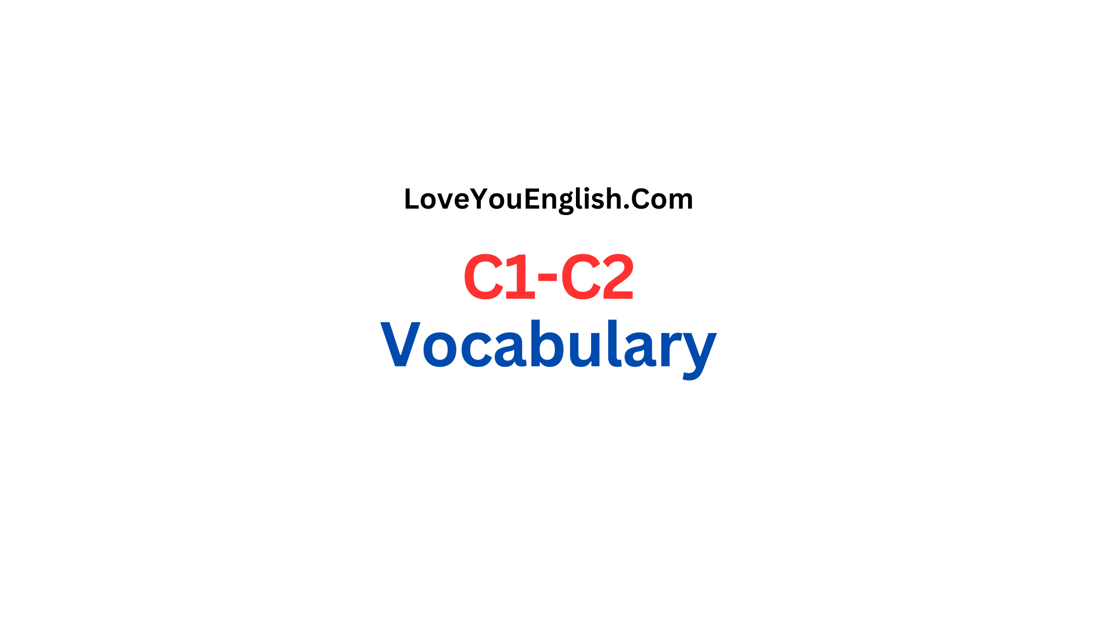 Mastering C1-C2 Vocabulary: Learn Advanced English