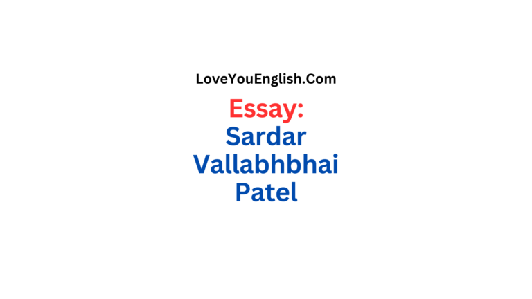 Essay About Sardar Vallabhbhai Patel: The Iron Man of India