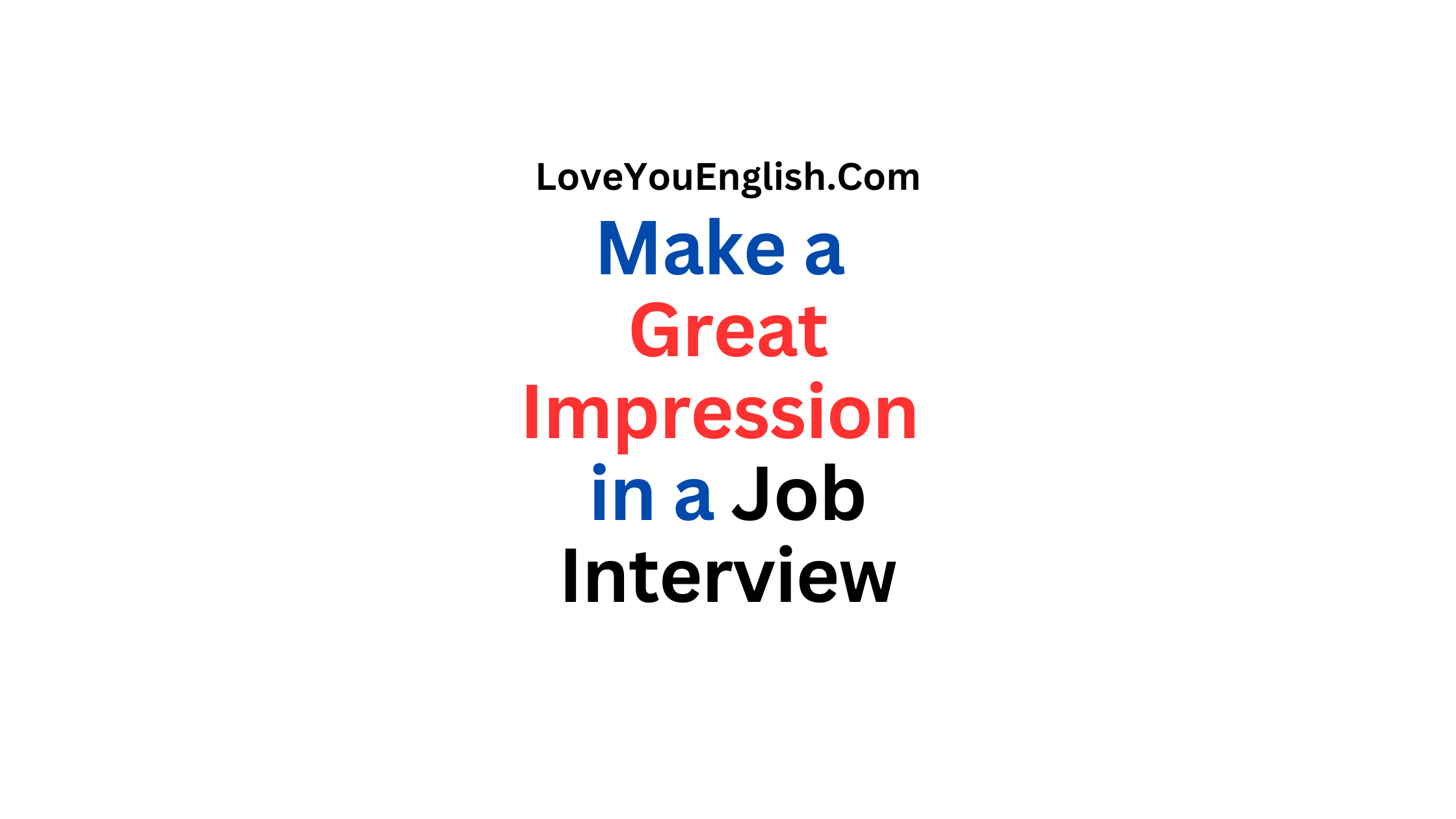 How To Make a Great Impression in a Job Interview