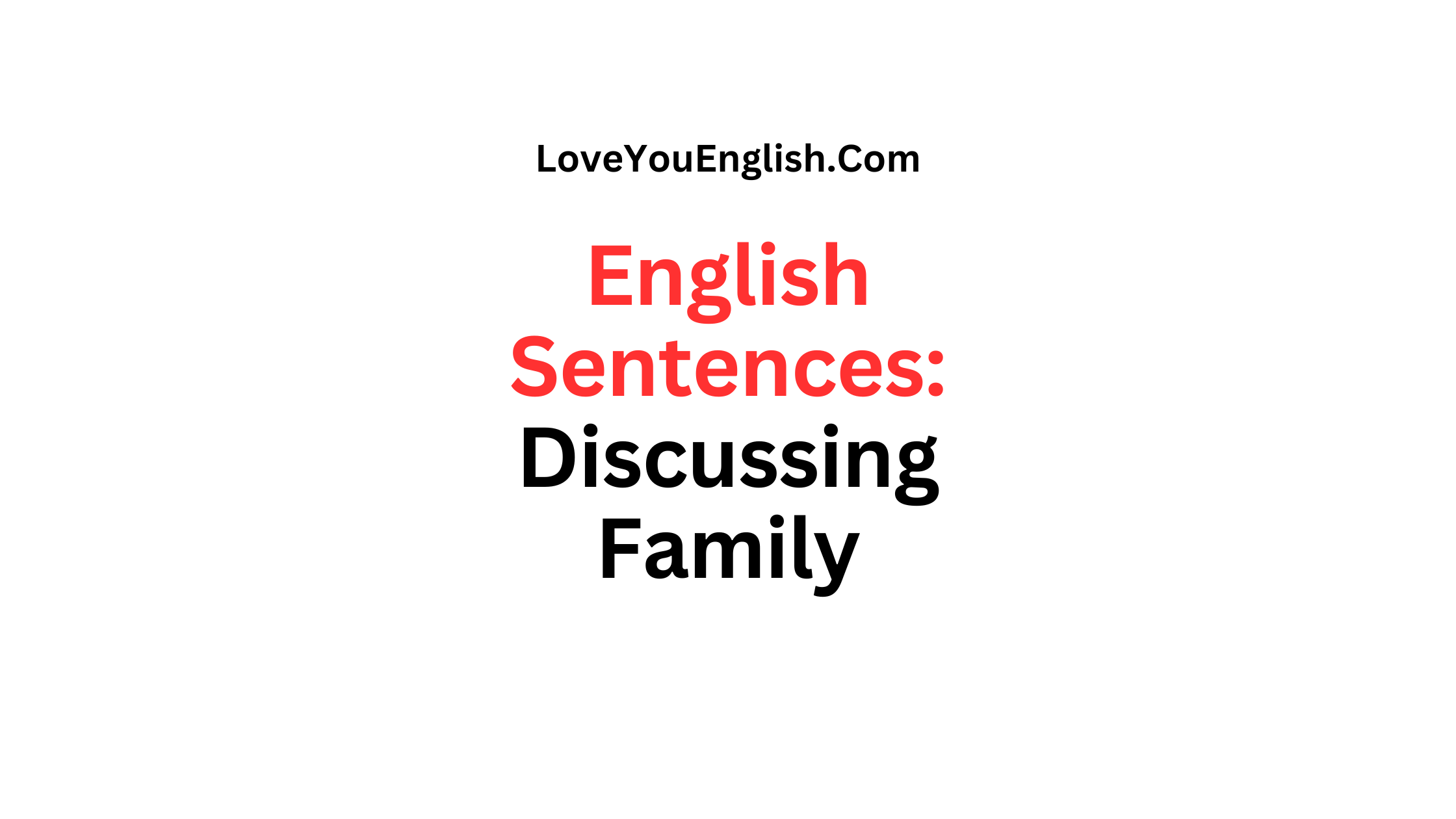 50 English Sentences About Discussing Family Members