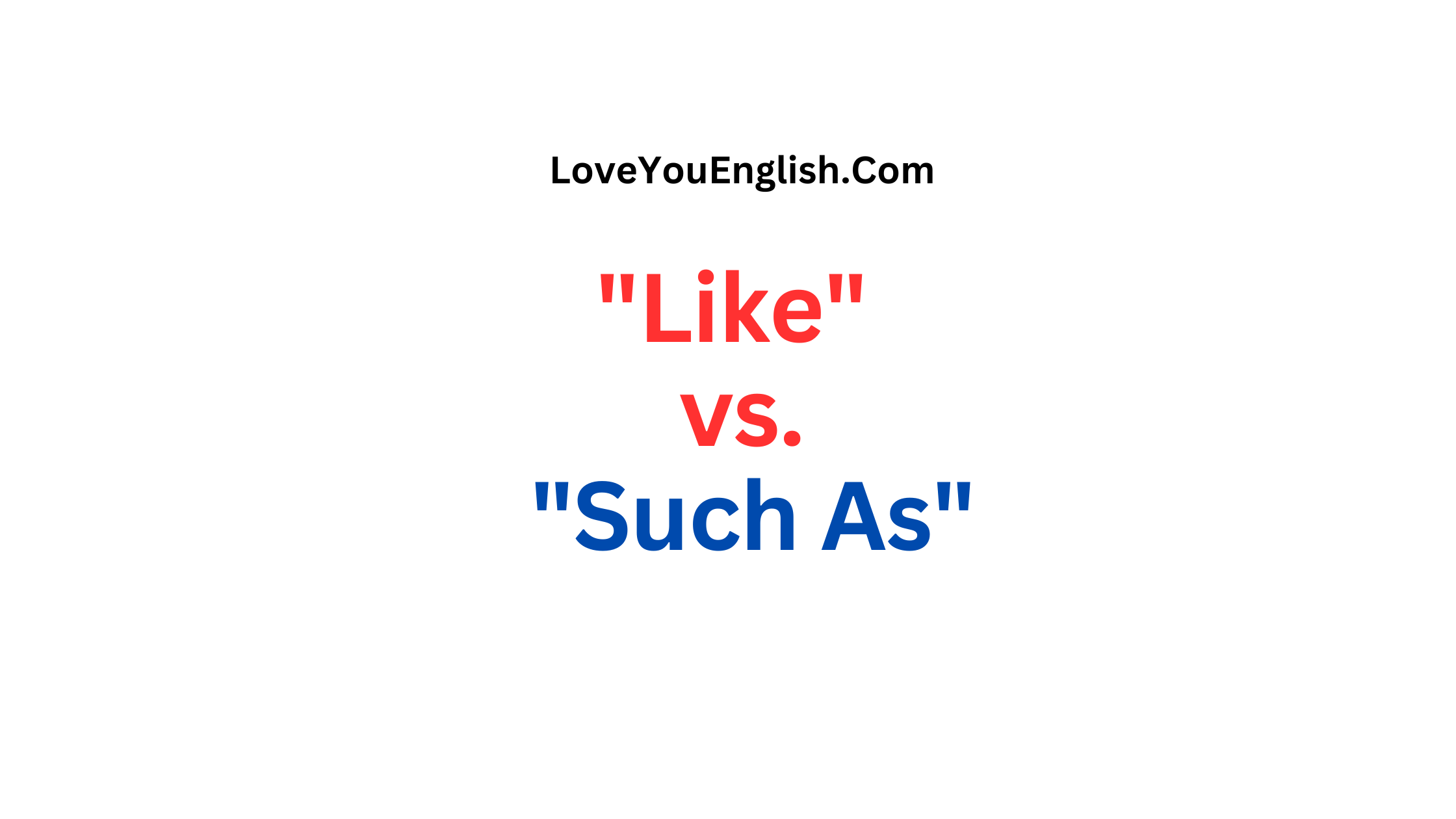 When to Use "Like" vs. "Such As"