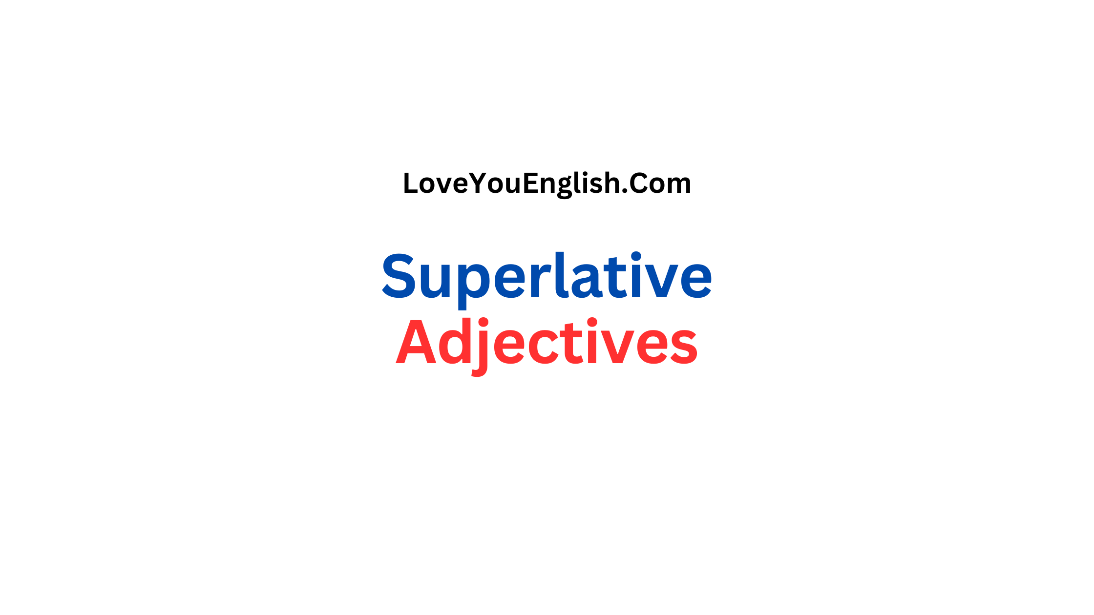 What Are Superlative Adjectives? Definition and Examples