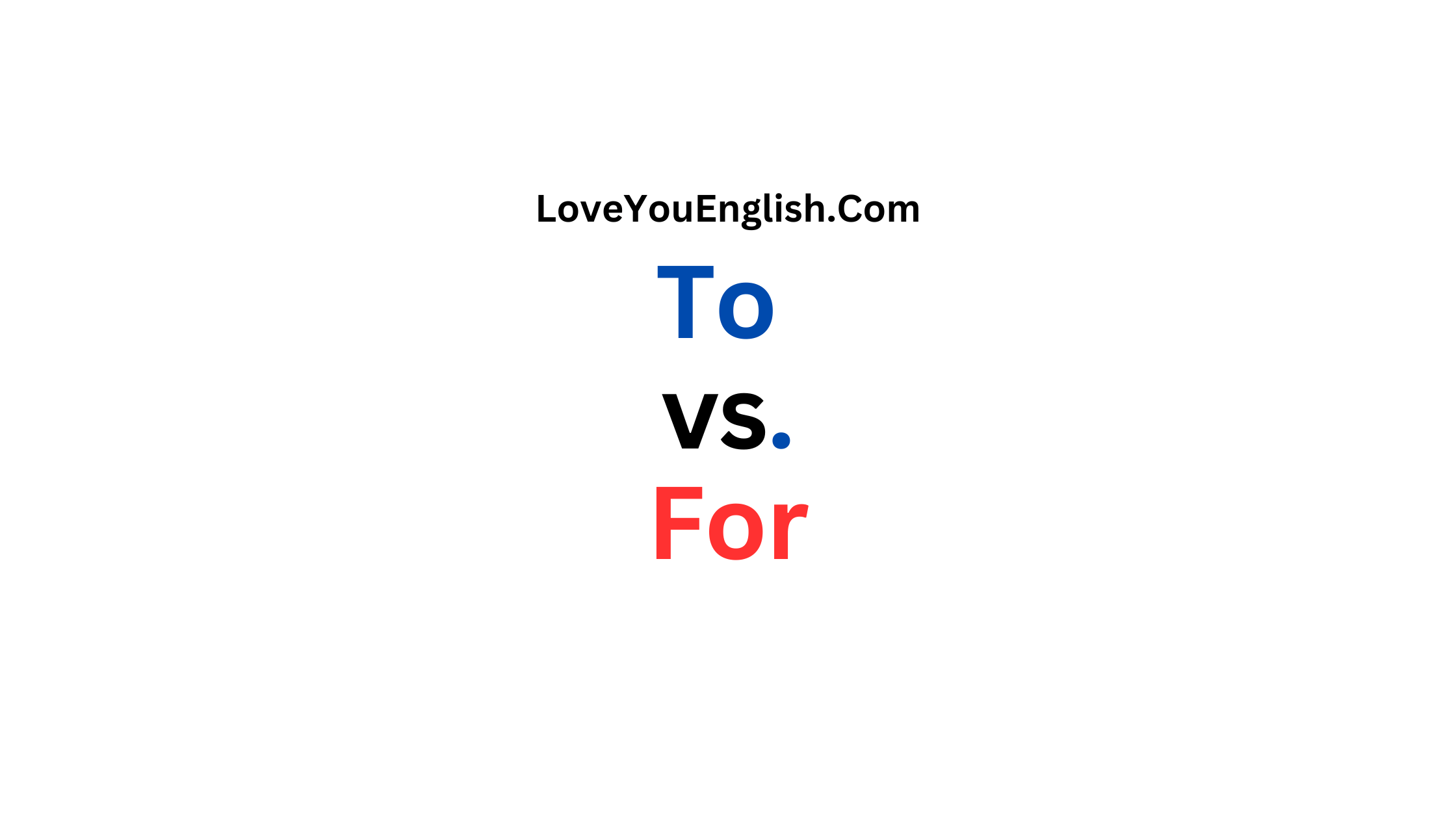 To vs. For: What's the Difference?