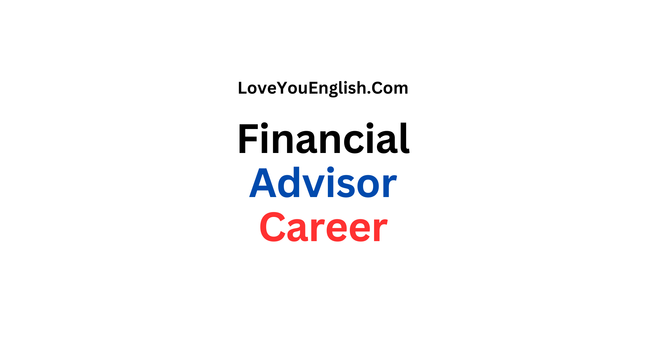 Career as a Financial Advisor: Your Guide to Success