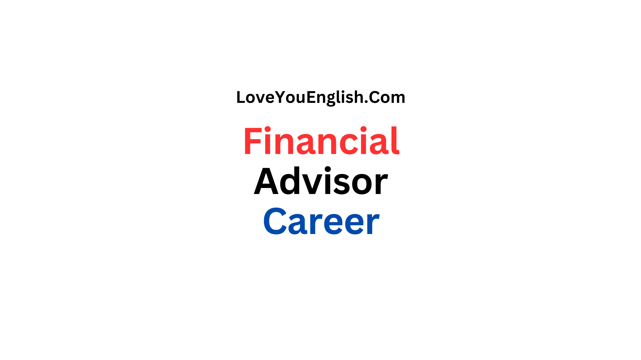 Financial Advisor Career: A Comprehensive Guide