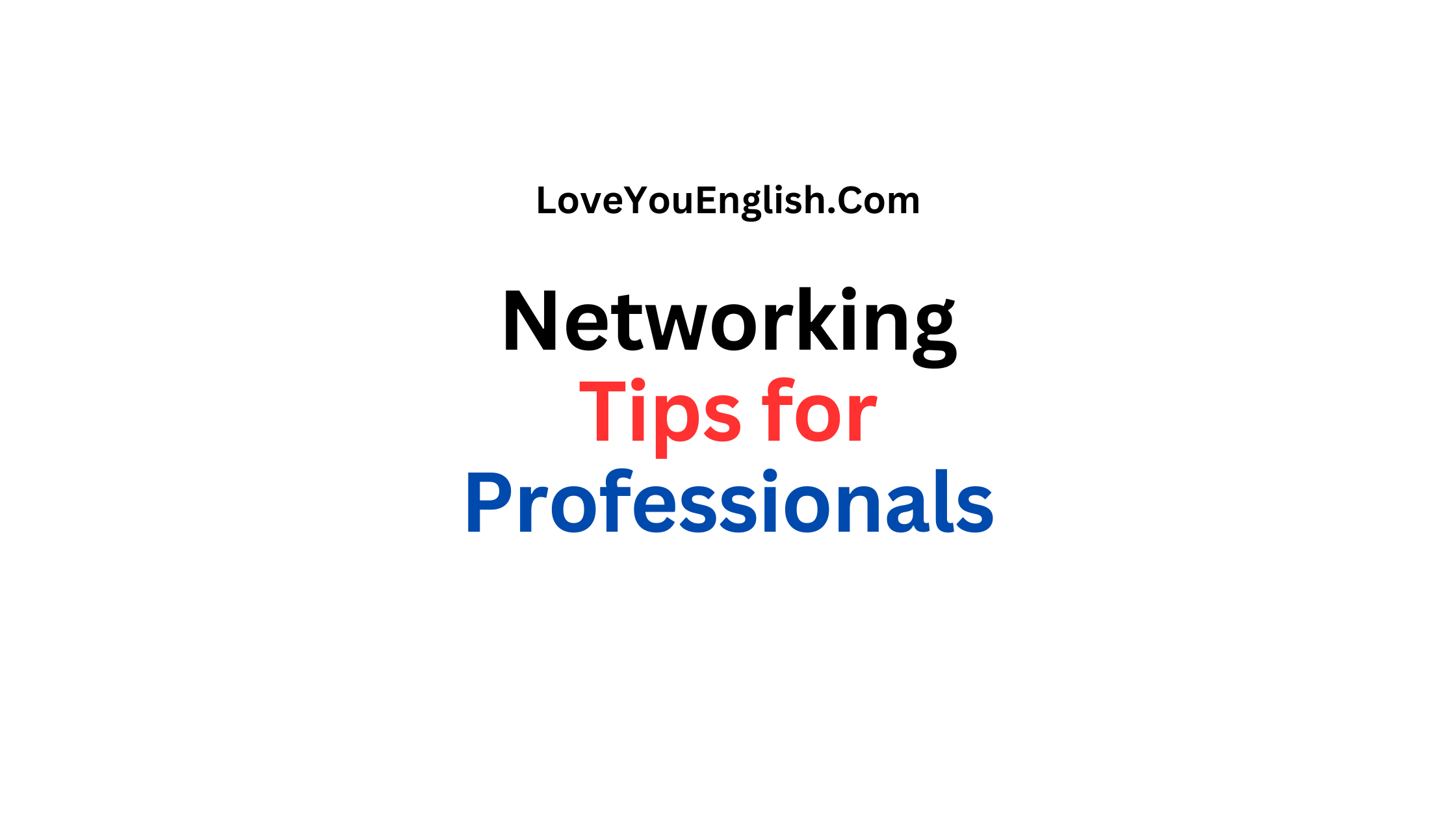 Networking Tips for Professionals: Building Strong Connections