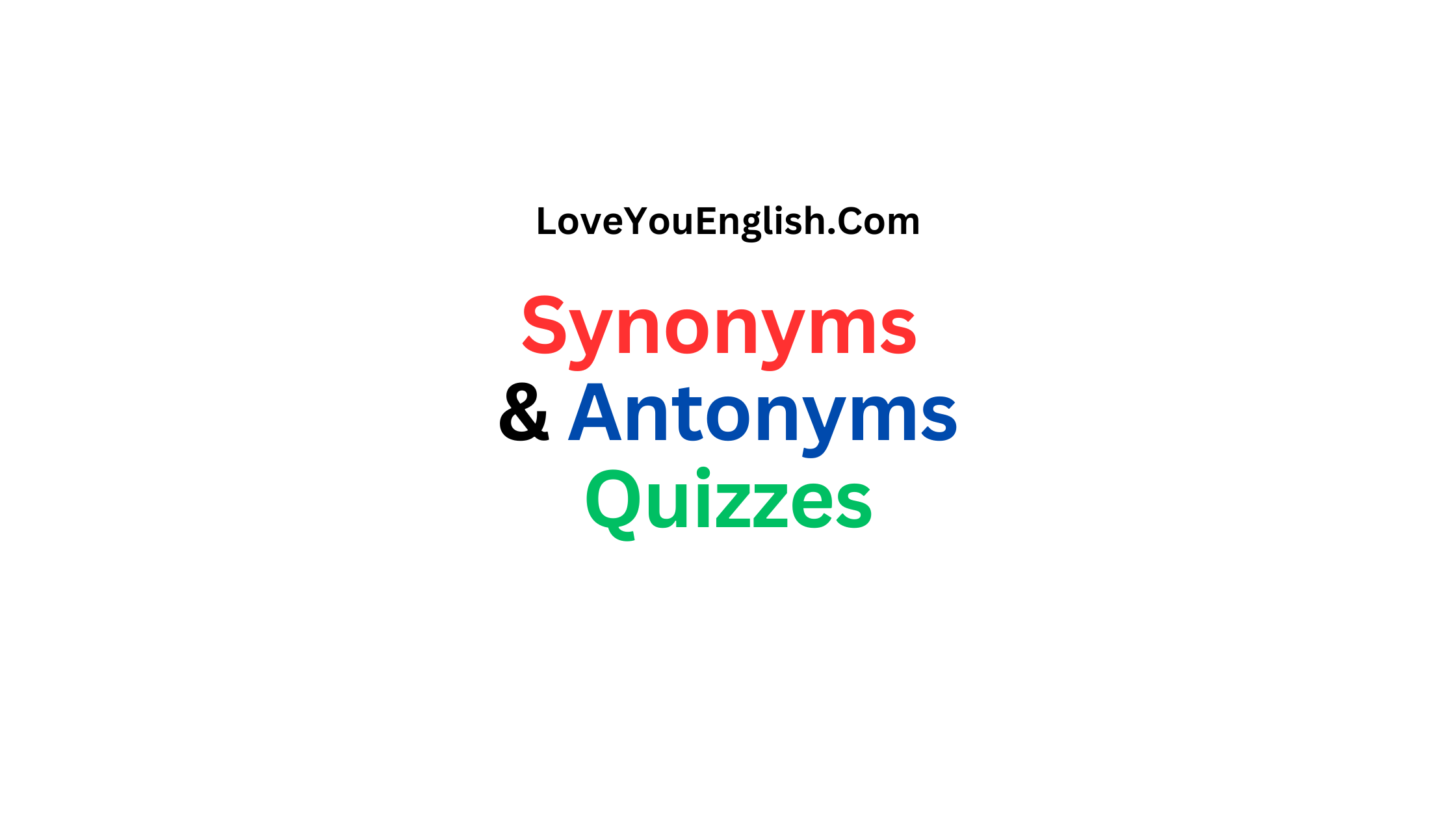 English Synonyms and Antonyms Quizzes