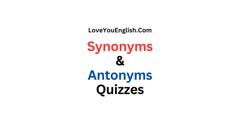 English Synonyms and Antonyms Quizzes