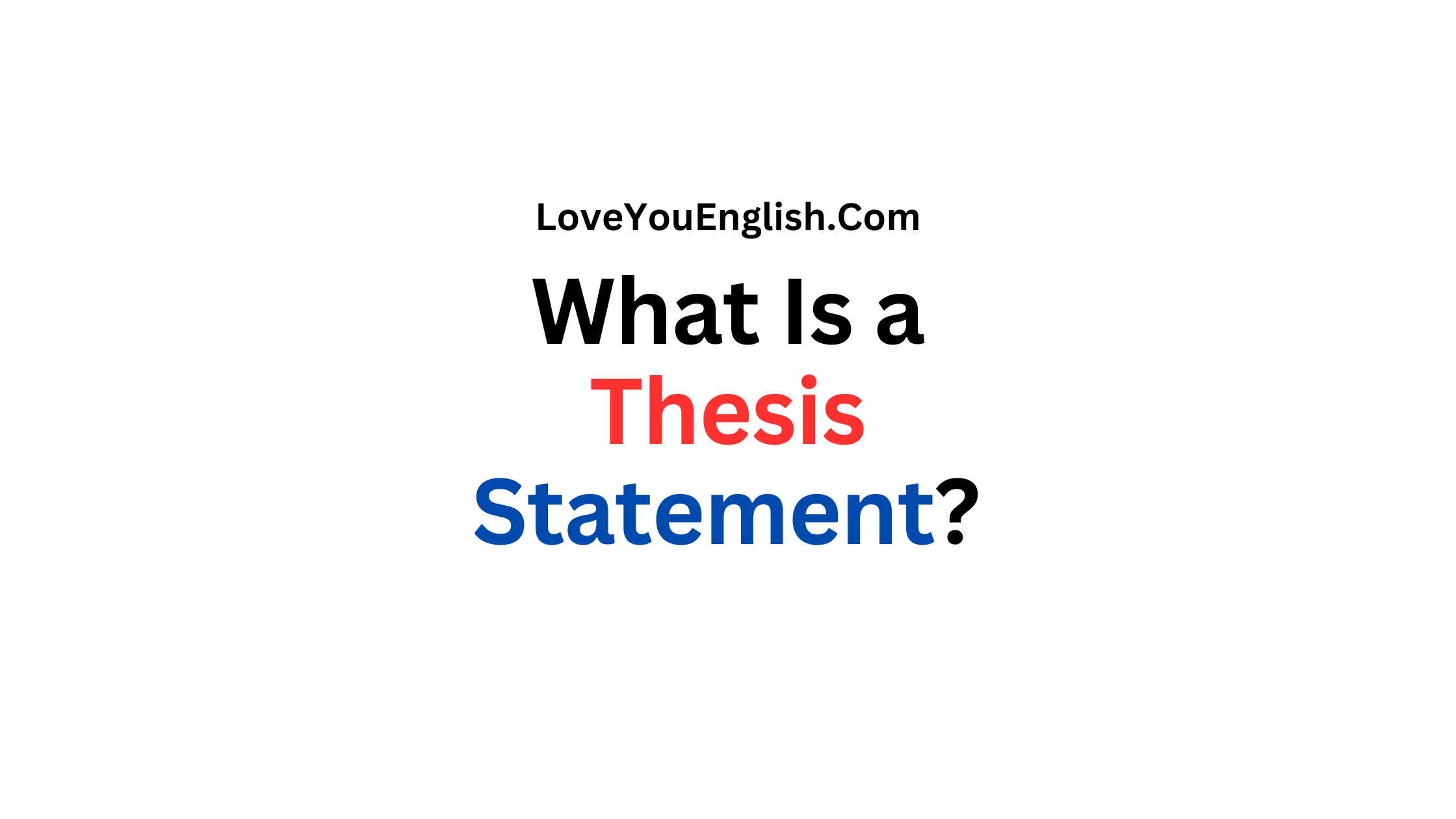 What Is a Thesis Statement and Why Does It Matter?