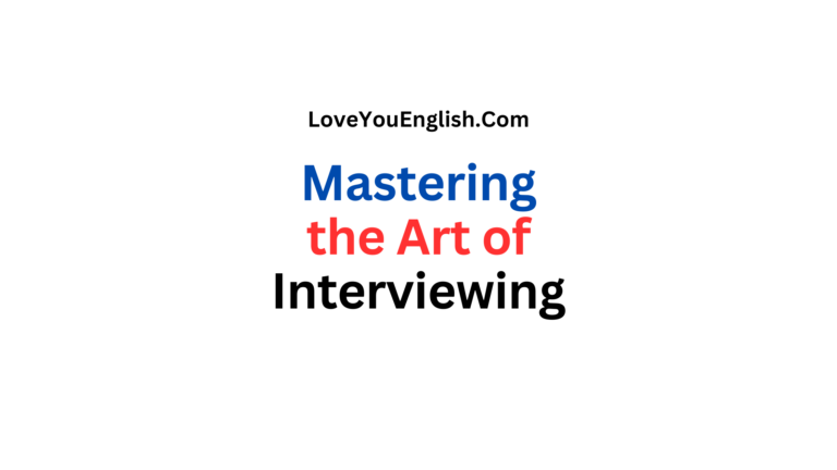 Mastering the Art of Interviewing: Essential Skills for Interviewers