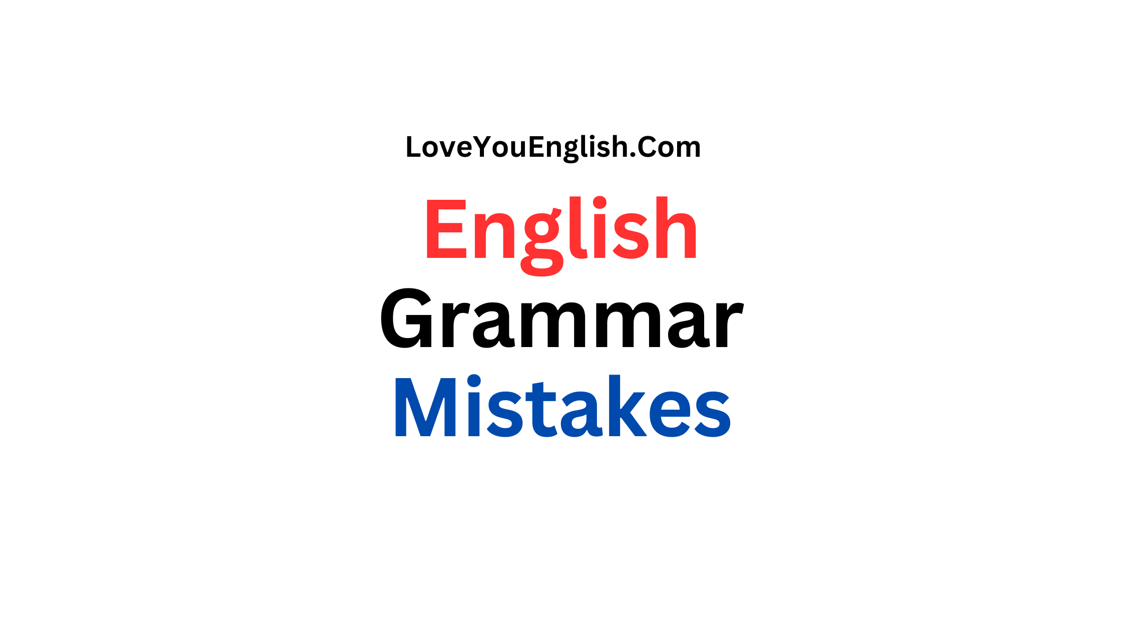 10 Common English Grammar Mistakes and How to Fix Them