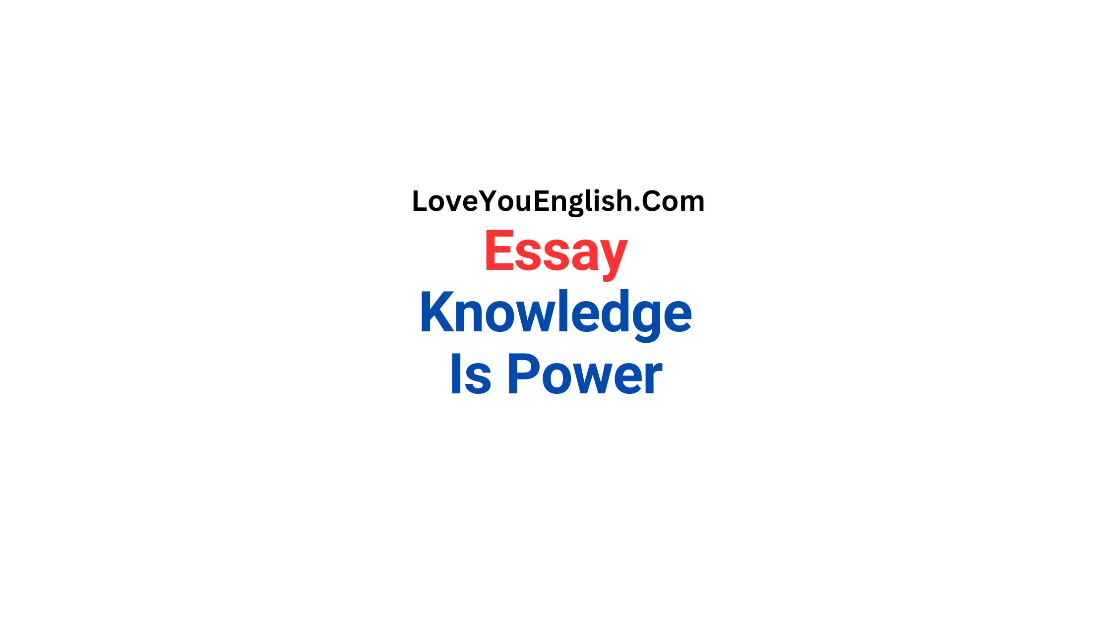 Knowledge Is Power Essay for Students and Children