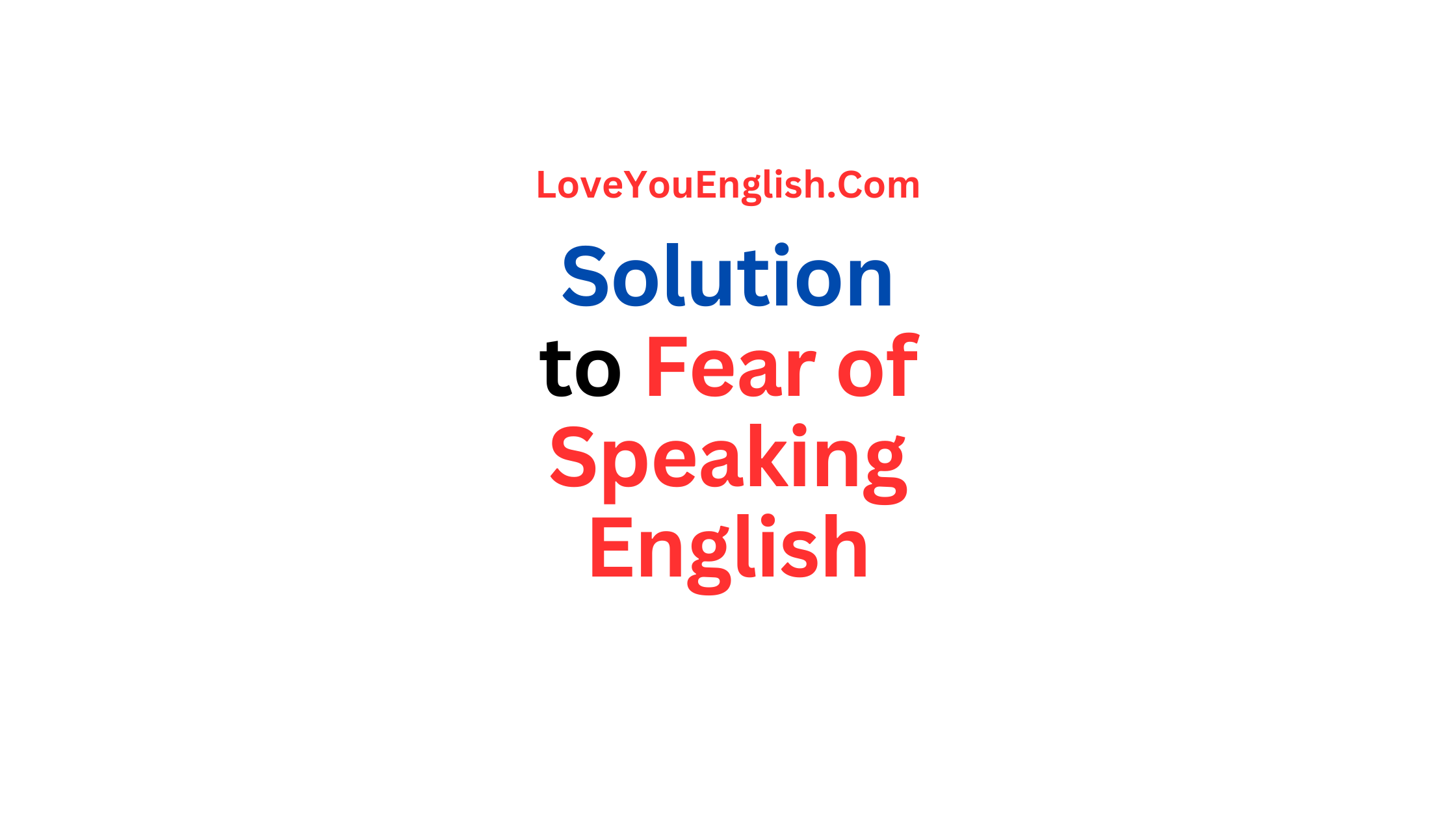 Solution to Fear of Speaking English